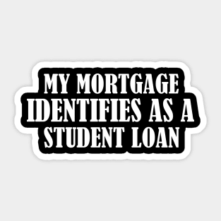 My Mortgage Identifies As A Student Loan Sticker